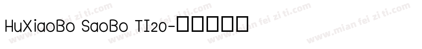 HuXiaoBo SaoBo TI20字体转换
